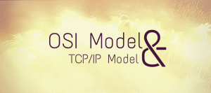 OSI and TCPIP model